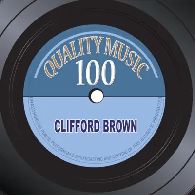 Quality Music 100 (Remastered) - Clifford Brown Quality Music 100 (Remastered) - Clifford Brown