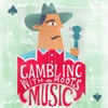 Gambling With Roots Music