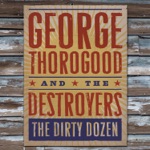 George Thorogood & The Destroyers - Hello Little Girl