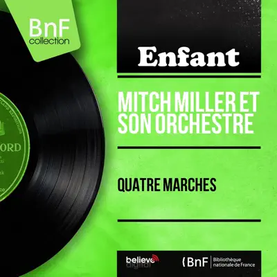 Quatre marches (Mono Version) - EP - Mitch Miller & His Orchestra Quatre marches (Mono Version) - EP - Mitch Miller & His Orchestra