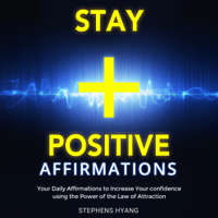 Stephens Hyang - Positive Thinking Affirmation: Daily Subliminal Messages to Help You Stay Positive (Unabridged) artwork