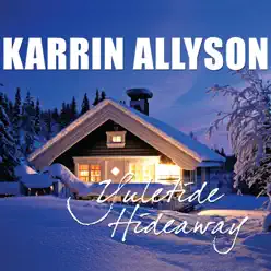 Yuletide Hideaway - Karrin Allyson Yuletide Hideaway - Karrin Allyson