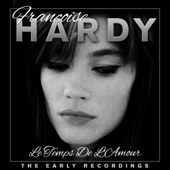 Le Temps De L'Amour - Francoise Hardy the Early Years (Remastered) artwork