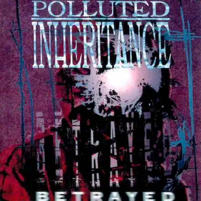 Betrayed - Polluted Inheritance