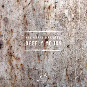 Deeply Yours by Maxim Lany & Katorski song reviws