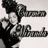 Carmen Miranda (The Chiquita Banana Girl) - EP - Carmen Miranda