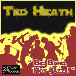 Big Band, Hot Jazz! - Ted Heath Big Band, Hot Jazz! - Ted Heath