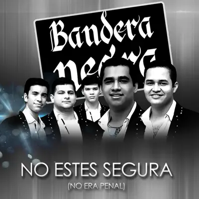 No Estes Segura (No Era Penal) - Single - Bandera Negra