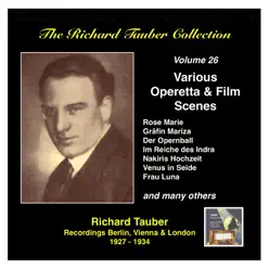 The Richard Tauber Collection, Vol. 26: Various Operetta & Film Scenes - Richard Tauber The Richard Tauber Collection, Vol. 26: Various Operetta & Film Scenes - Richard Tauber
