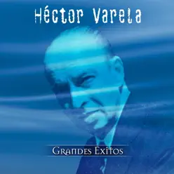Grandes Exitos: Hector Varela - Héctor Varela Grandes Exitos: Hector Varela - Héctor Varela