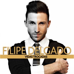 Filipe Delgado - Vidas Trocadas