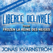 Libérèe, délivrée (From "Frozen la reine des neiges") - Jonas Kvarnström