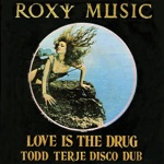 Roxy Music - Love Is the Drug (Todd Terje Disco Dub)