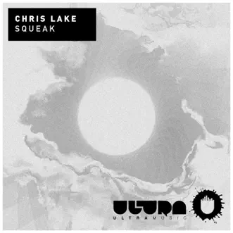 Squeak - Single by Chris Lake album reviews, ratings, credits