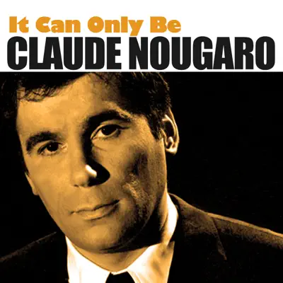It Can Only Be - Claude Nougaro