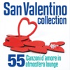 San Valentino Collection (55 canzoni d'amore in atmosfera lounge)