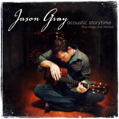 Acoustic Storytime (Live Songs and Stories) - Jason Gray