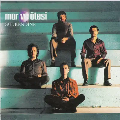 Gül Kendine - Mor Ve Ötesi