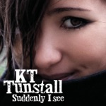 KT Tunstall - Suddenly I See (Single Version)
