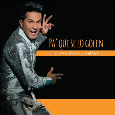 Pa' Que Se Lo Gocen (feat. Joel Sound) - Single - Checo Acosta