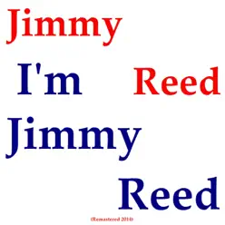 I'm Jimmy Reed (Remastered 2014) - Jimmy Reed