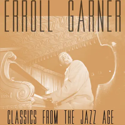 Classics from the Jazz Age - Erroll Garner Classics from the Jazz Age - Erroll Garner