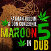 Maroon 5 in Dub - Fatman Riddim Section & Don Corleone