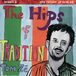 Brazil 5 - The Return of Tom Zé: The Hips of Tradition - Tom Zé