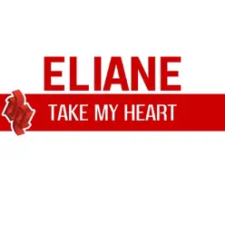 Take My Heart - EP - Eliane Take My Heart - EP - Eliane