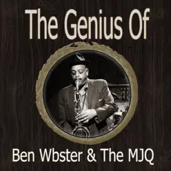 The Genius of Ben Webster the MJQ - Ben Webster