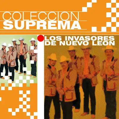 Colección Suprema: Los Invasores de Nuevo Leon - Los Invasores de Nuevo León
