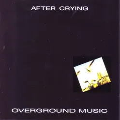 Overground Music - After Crying