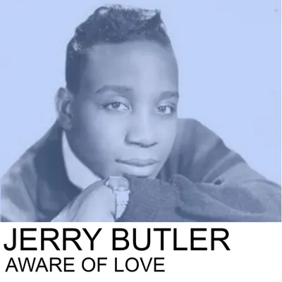Aware of Love - Jerry Butler