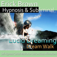 Erick Brown - Lucid Dreaming, Dream Walk Hypnosis: Control Your Dreams, Meditation, Hypnosis, Self-Help, Binaural Beats, Solfeggio Tones artwork