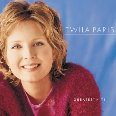 Greatest Hits - Twila Paris