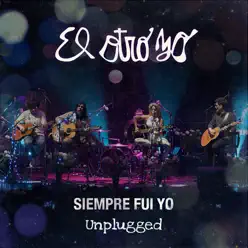 Siempre Fui Yo (Unplugged) - Single - El Otro Yo