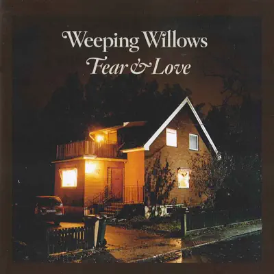 Fear & Love - Weeping Willows