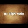 No Digas Nada (Dejà Vu) - Single album lyrics, reviews, download