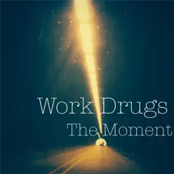 The Moment - Single - Work Drugs The Moment - Single - Work Drugs