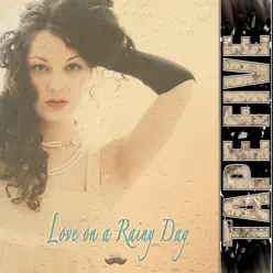 Love on a Rainy Day - Single - Tape Five Love on a Rainy Day - Single - Tape Five