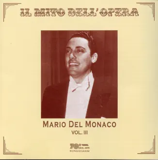 Il mito dell' opera: Mario del Monaco, Vol. 3 (Recorded 1948-1962) by Mario del Monaco album reviews, ratings, credits