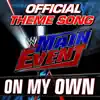 Stream & download WWE: On My Own (Main Event Official Theme Song)