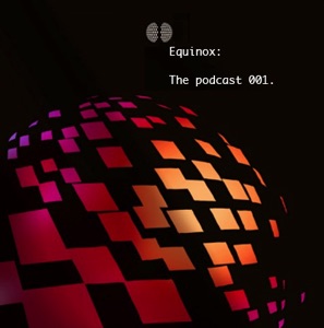 Equinox: The Podcast 001