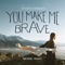 You Make Me Brave (Studio Version) - Bethel Music & Amanda Cook lyrics