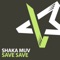 Save Save (Sergi Moreno, Jose Diaz Terrace Remix) - Shaka Muv lyrics