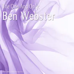 The One and Only: Ben Webster - Ben Webster