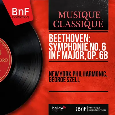Beethoven: Symphonie No. 6 in F Major, Op. 68 (Mono Version) - New York Philharmonic