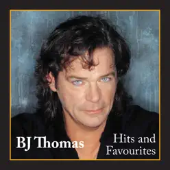 Hits and Favourites - B. J. Thomas
