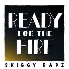 Ready for the Fire - Single by Skiggy Rapz album reviews, ratings, credits