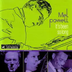 It's Been So Long - Mel Powell It's Been So Long - Mel Powell
